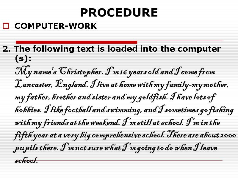 PROCEDURE COMPUTER-WORK  2. The following text is loaded into the computer (s): 